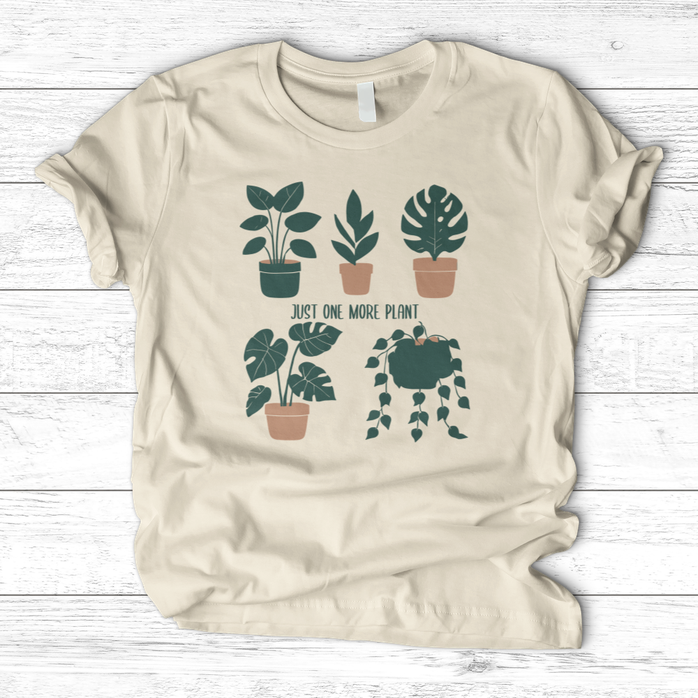 JUST ONE MORE PLANT T-Shirt