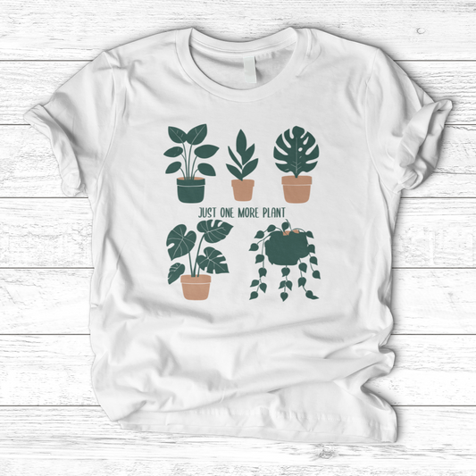 JUST ONE MORE PLANT T-Shirt