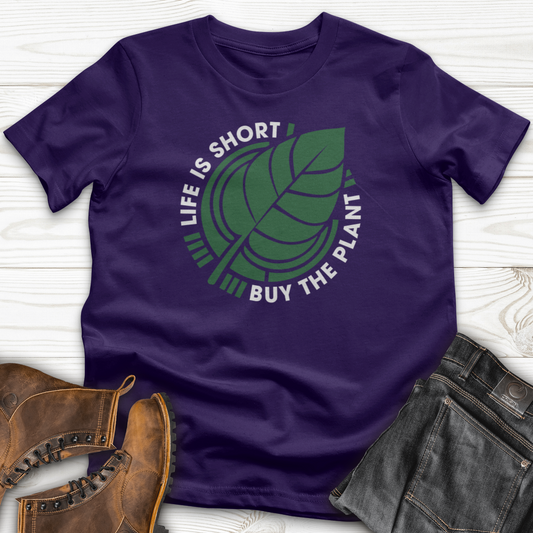 Life Is Short Buy The Plant T-Shirt