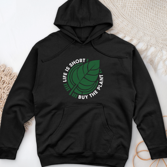 Life Is Short Buy the Plant Midweight Hooded Sweatshirt